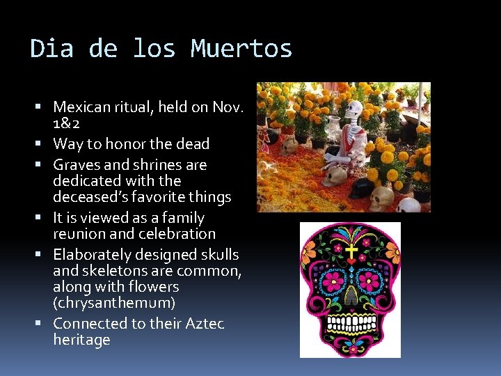 Dia de los Muertos Mexican ritual, held on Nov. 1&2 Way to honor the