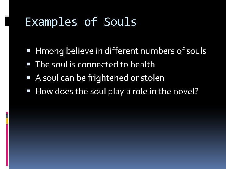 Examples of Souls Hmong believe in different numbers of souls The soul is connected
