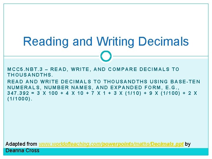 Reading and Writing Decimals MCC 5. NBT. 3 – READ, WRITE, AND COMPARE DECIMALS