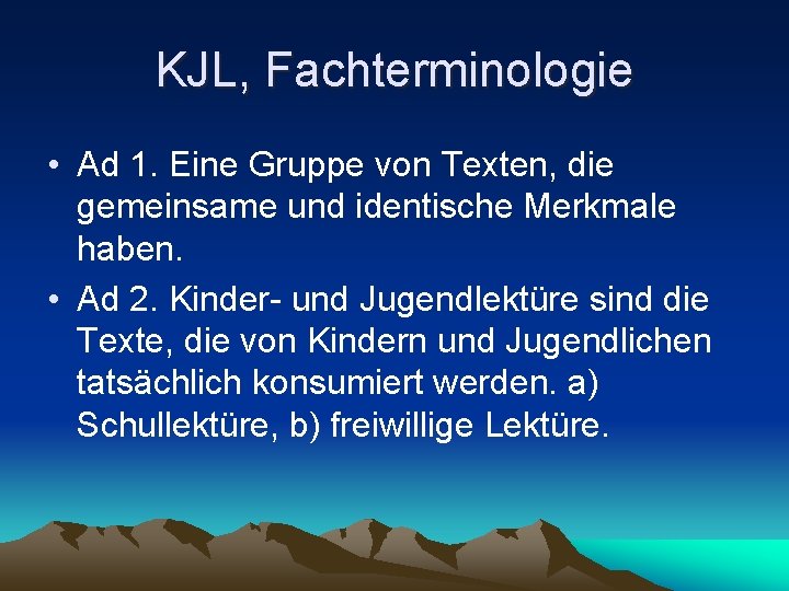 KJL, Fachterminologie • Ad 1. Eine Gruppe von Texten, die gemeinsame und identische Merkmale