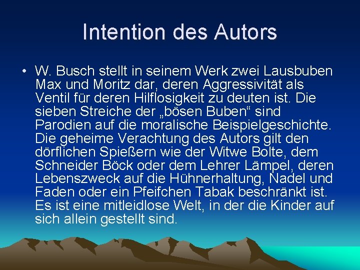 Intention des Autors • W. Busch stellt in seinem Werk zwei Lausbuben Max und Intention des Autors • W. Busch stellt in seinem Werk zwei Lausbuben Max und