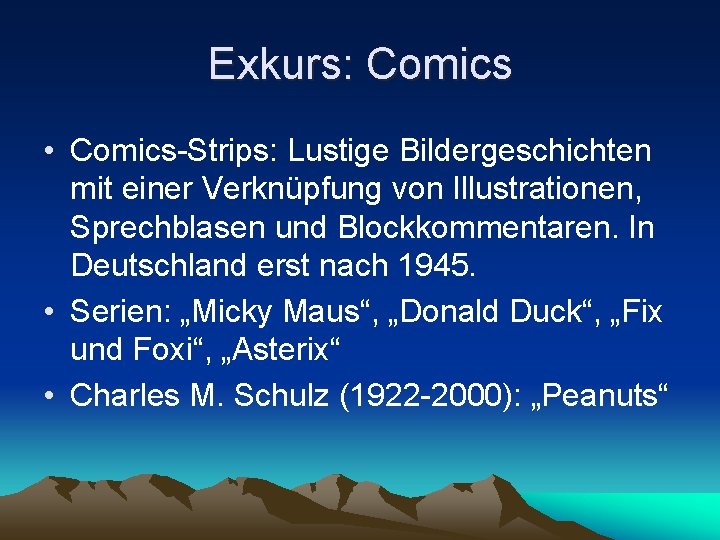 Exkurs: Comics • Comics-Strips: Lustige Bildergeschichten mit einer Verknüpfung von Illustrationen, Sprechblasen und Blockkommentaren. Exkurs: Comics • Comics-Strips: Lustige Bildergeschichten mit einer Verknüpfung von Illustrationen, Sprechblasen und Blockkommentaren.