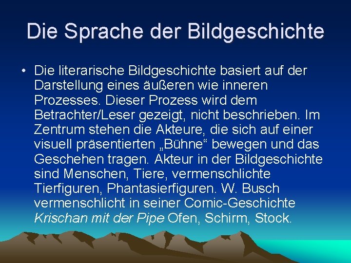 Die Sprache der Bildgeschichte • Die literarische Bildgeschichte basiert auf der Darstellung eines äußeren Die Sprache der Bildgeschichte • Die literarische Bildgeschichte basiert auf der Darstellung eines äußeren