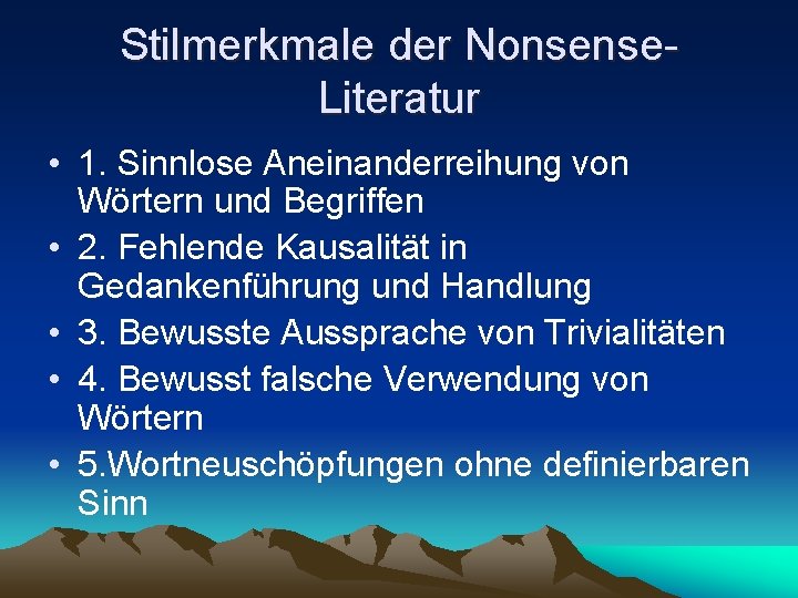 Stilmerkmale der Nonsense. Literatur • 1. Sinnlose Aneinanderreihung von Wörtern und Begriffen • 2.