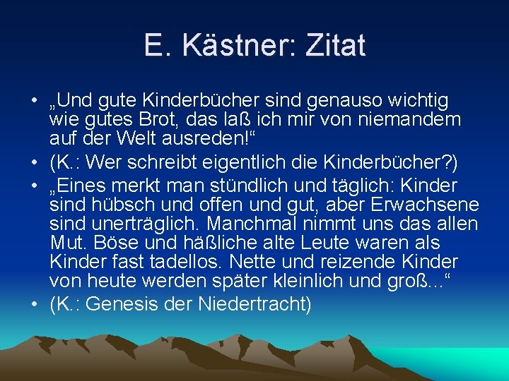 E. Kästner: Zitat • „Und gute Kinderbücher sind genauso wichtig wie gutes Brot, das