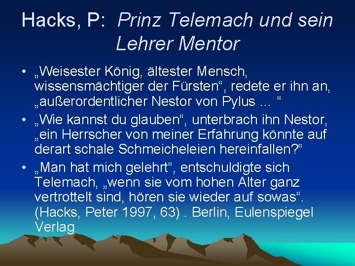 Hacks, P: Prinz Telemach und sein Lehrer Mentor • „Weisester König, ältester Mensch, wissensmächtiger