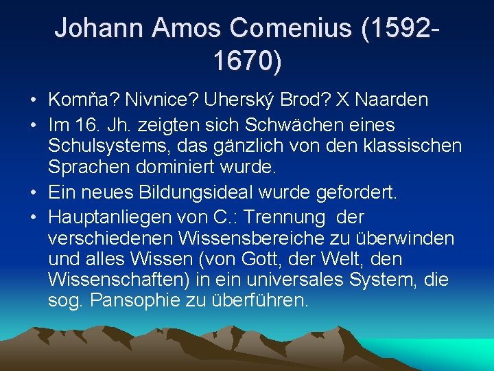 Johann Amos Comenius (15921670) • Komňa? Nivnice? Uherský Brod? X Naarden • Im 16. Johann Amos Comenius (15921670) • Komňa? Nivnice? Uherský Brod? X Naarden • Im 16.