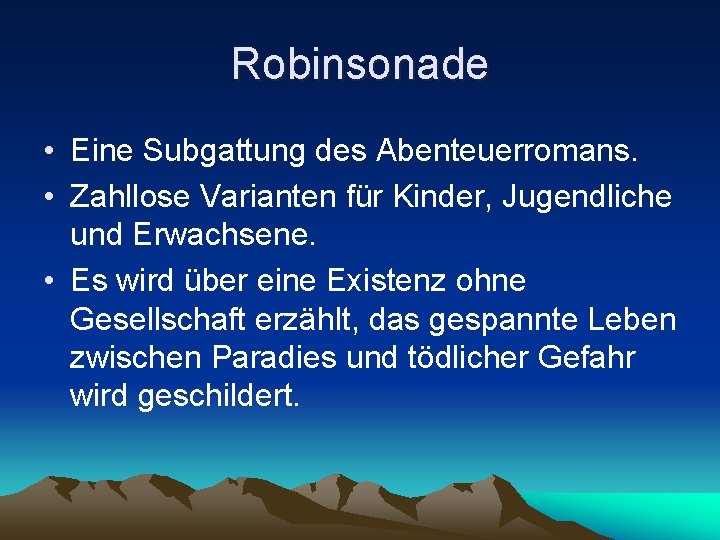 Robinsonade • Eine Subgattung des Abenteuerromans. • Zahllose Varianten für Kinder, Jugendliche und Erwachsene.