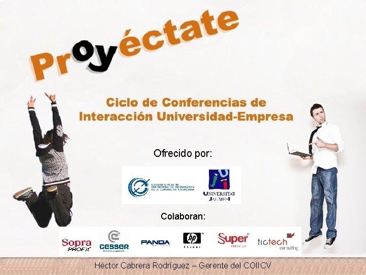 Ofrecido por: Colaboran: Héctor Cabrera Rodríguez – Gerente del COIICV 