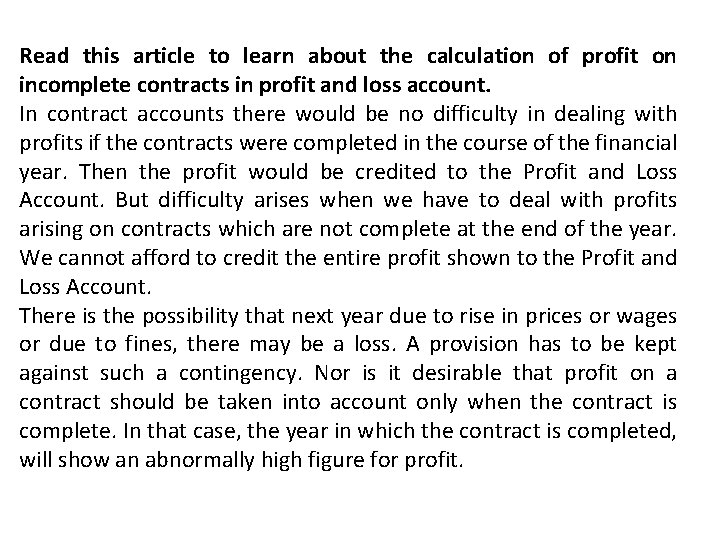 Read this article to learn about the calculation of profit on incomplete contracts in