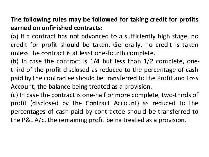 The following rules may be followed for taking credit for profits earned on unfinished