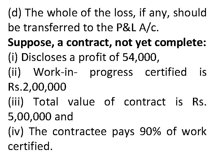 (d) The whole of the loss, if any, should be transferred to the P&L