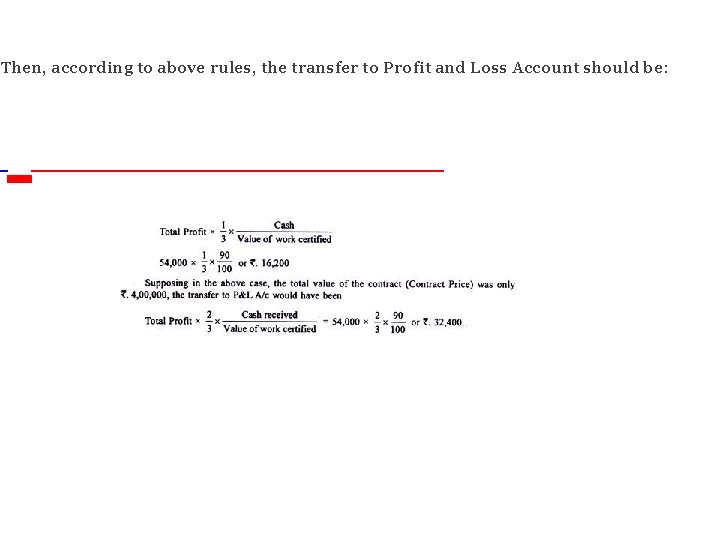 Then, according to above rules, the transfer to Profit and Loss Account should be: