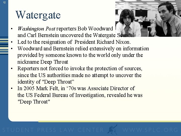 12 Watergate • Washington Post reporters Bob Woodward and Carl Bernstein uncovered the Watergate