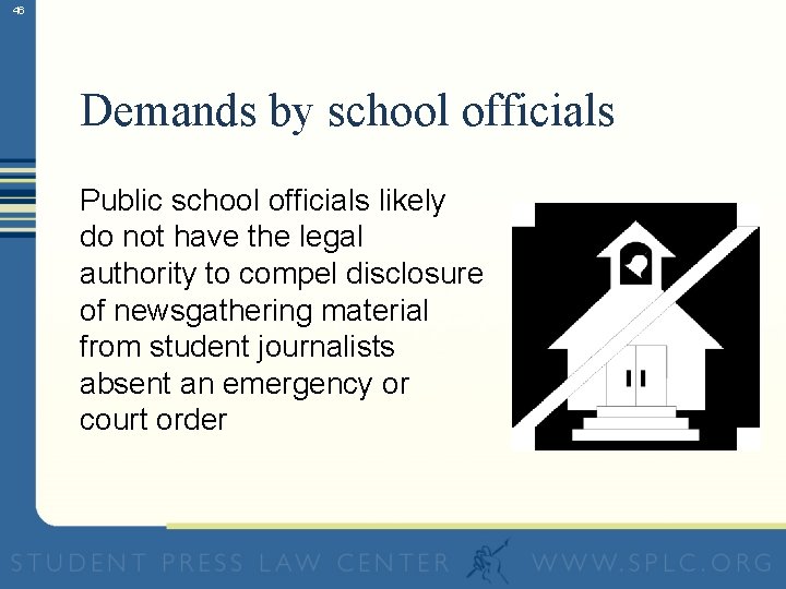 46 Demands by school officials Public school officials likely do not have the legal