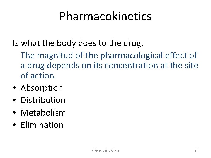 Pharmacokinetics Is what the body does to the drug. The magnitud of the pharmacological