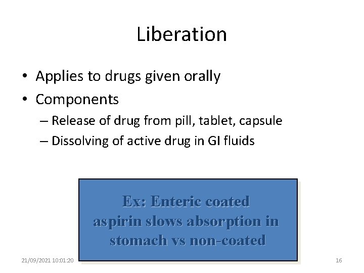 Liberation • Applies to drugs given orally • Components – Release of drug from