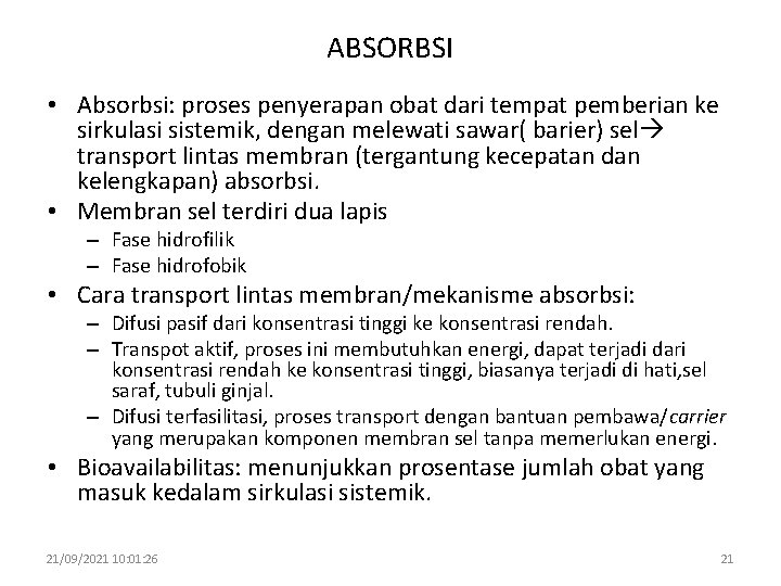 ABSORBSI • Absorbsi: proses penyerapan obat dari tempat pemberian ke sirkulasi sistemik, dengan melewati