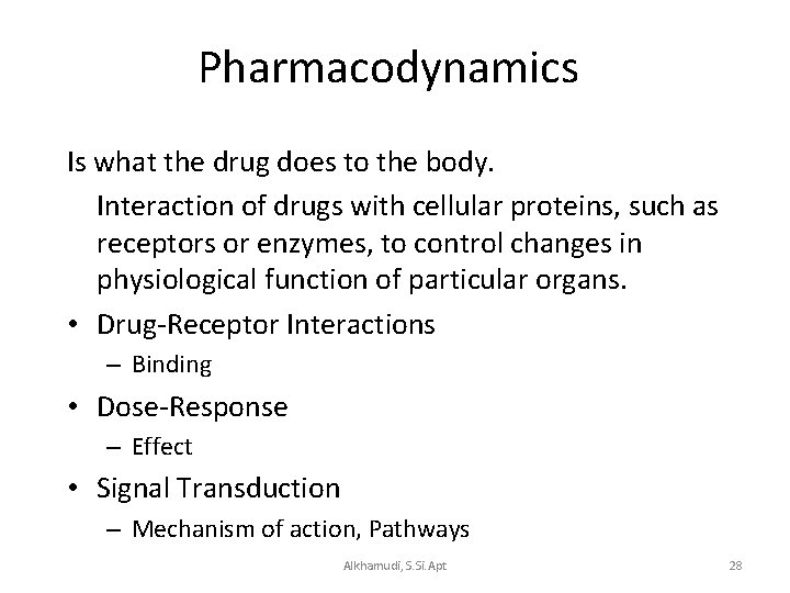 Pharmacodynamics Is what the drug does to the body. Interaction of drugs with cellular