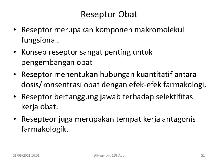 Reseptor Obat • Reseptor merupakan komponen makromolekul fungsional. • Konsep reseptor sangat penting untuk