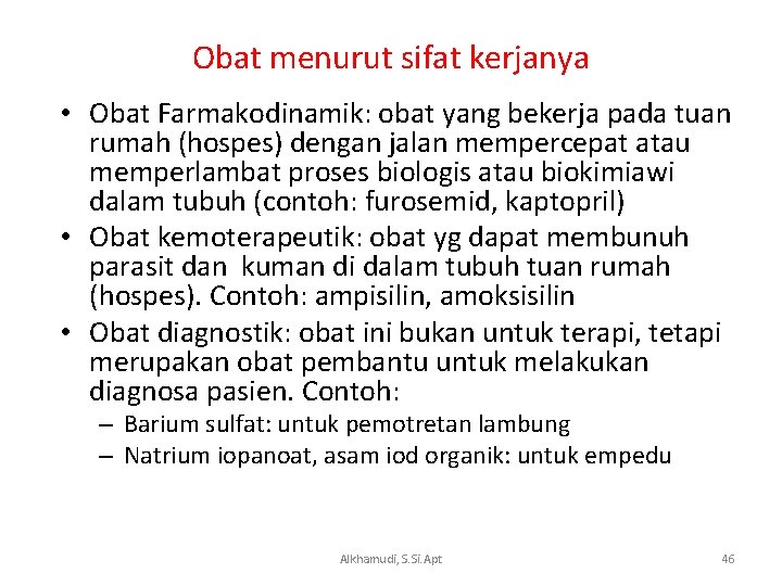 Obat menurut sifat kerjanya • Obat Farmakodinamik: obat yang bekerja pada tuan rumah (hospes)