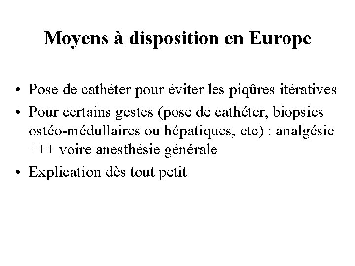 Moyens à disposition en Europe • Pose de cathéter pour éviter les piqûres itératives