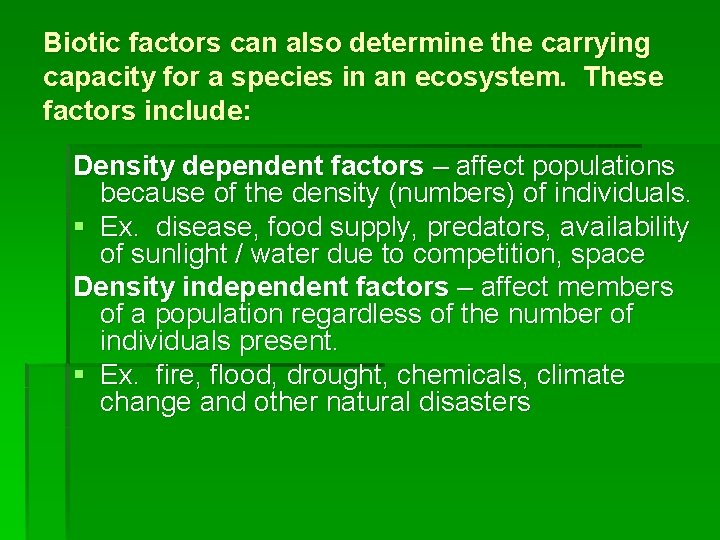 Biotic factors can also determine the carrying capacity for a species in an ecosystem.