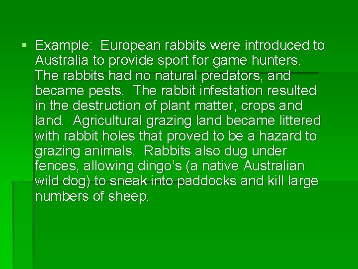 § Example: European rabbits were introduced to Australia to provide sport for game hunters.