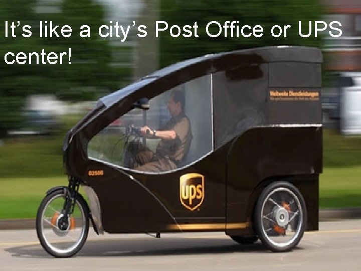 It’s like a city’s Post Office or UPS center! 