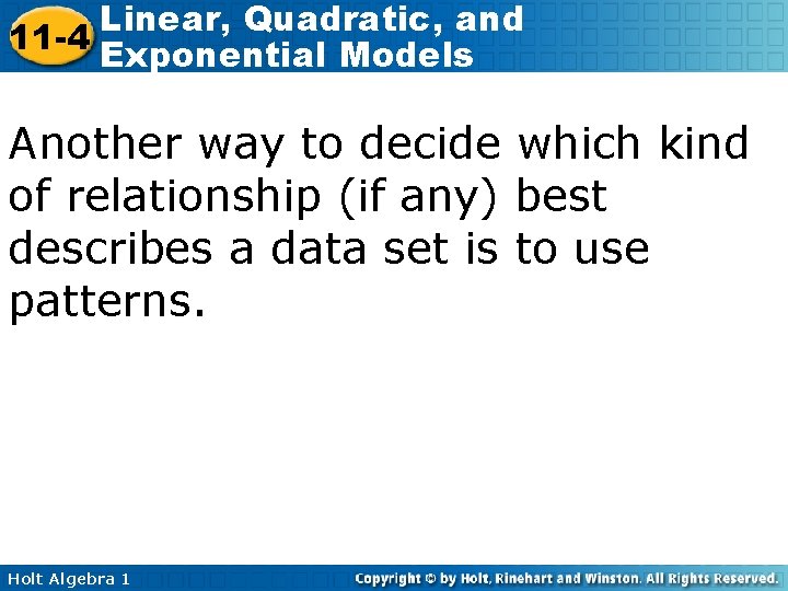 Linear, Quadratic, and 11 -4 Exponential Models Another way to decide which kind of