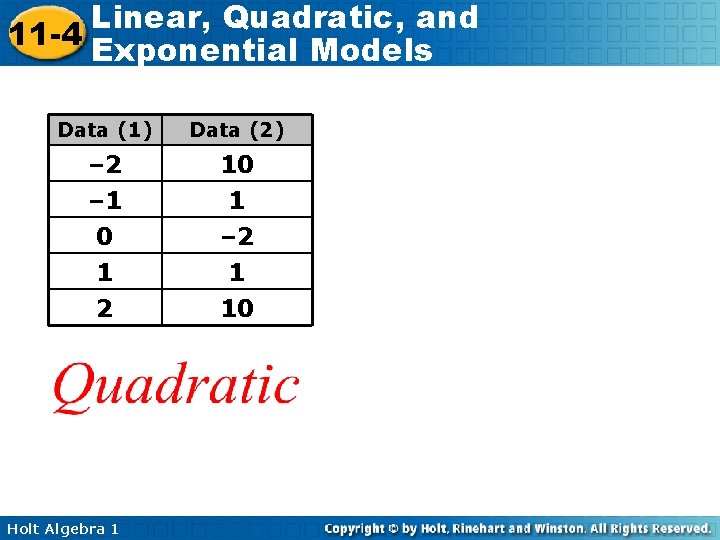 Linear, Quadratic, and 11 -4 Exponential Models Data (1) Data (2) – 2 10