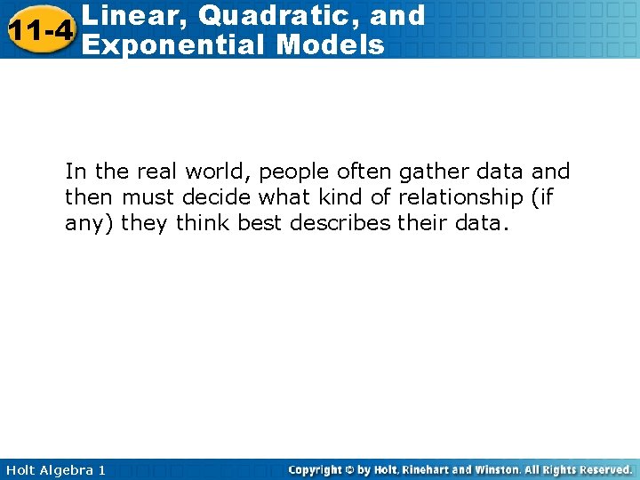 Linear, Quadratic, and 11 -4 Exponential Models In the real world, people often gather