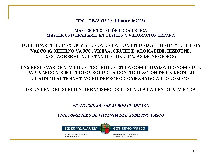 UPC – CPSV (18 de diciembre de 2008) MASTER EN GESTIÓN URBANÍSTICA MASTER UNIVERSITARIO