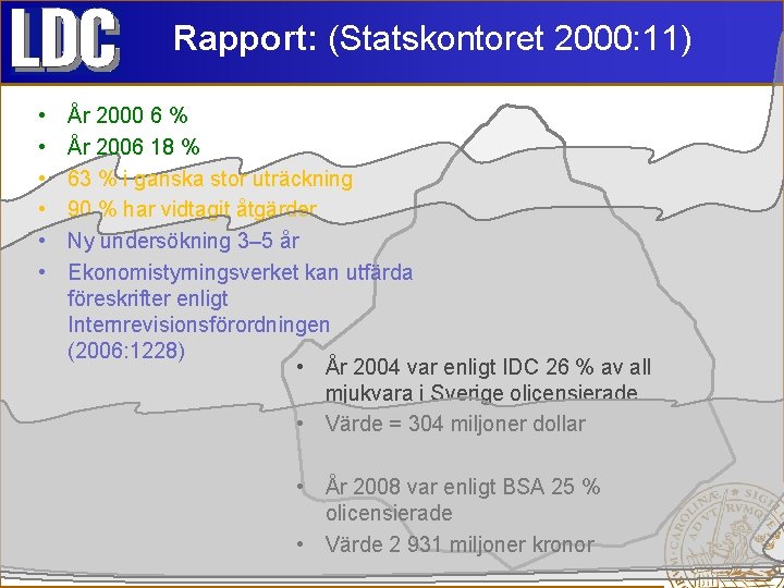 Rapport: (Statskontoret 2000: 11) • • • År 2000 6 % År 2006 18