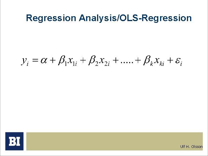 Regression Analysis/OLS-Regression Ulf H. Olsson 