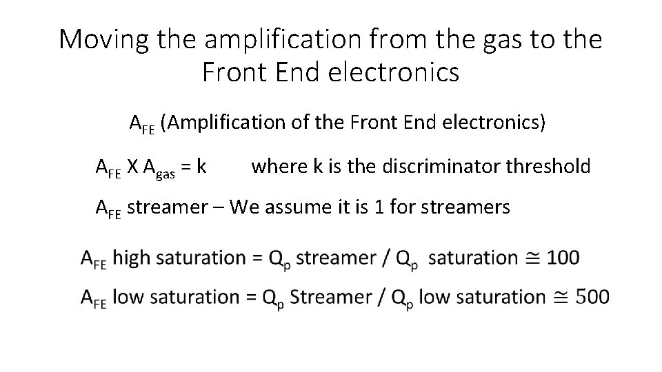 Moving the amplification from the gas to the Front End electronics AFE (Amplification of