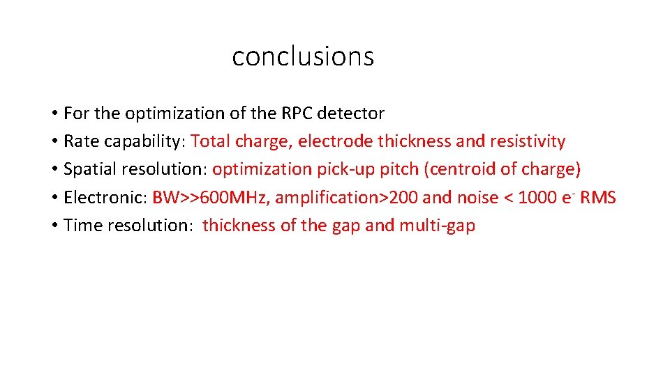 conclusions • For the optimization of the RPC detector • Rate capability: Total charge,