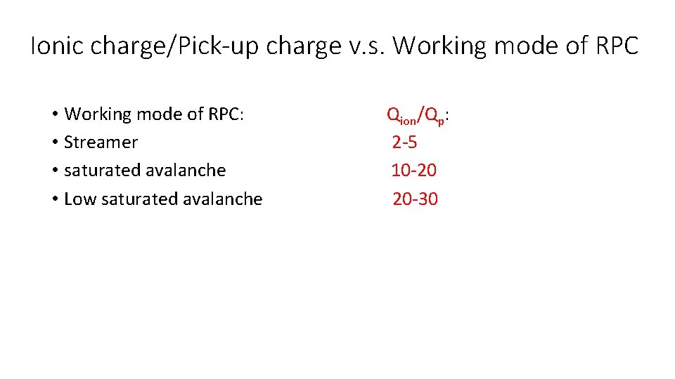 Ionic charge/Pick-up charge v. s. Working mode of RPC • Working mode of RPC: