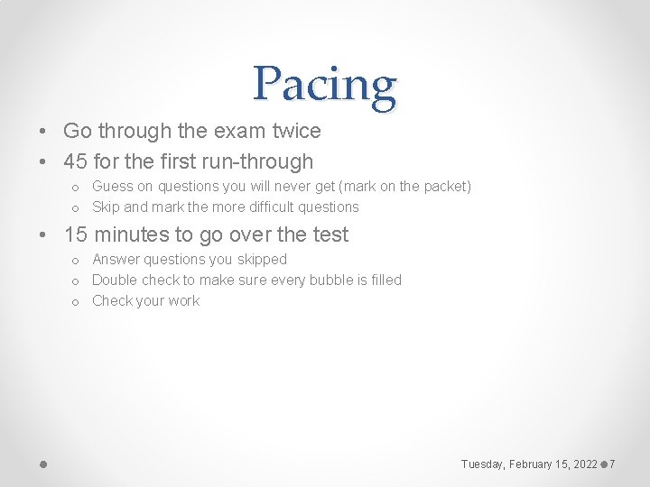 Pacing • Go through the exam twice • 45 for the first run-through o Pacing • Go through the exam twice • 45 for the first run-through o