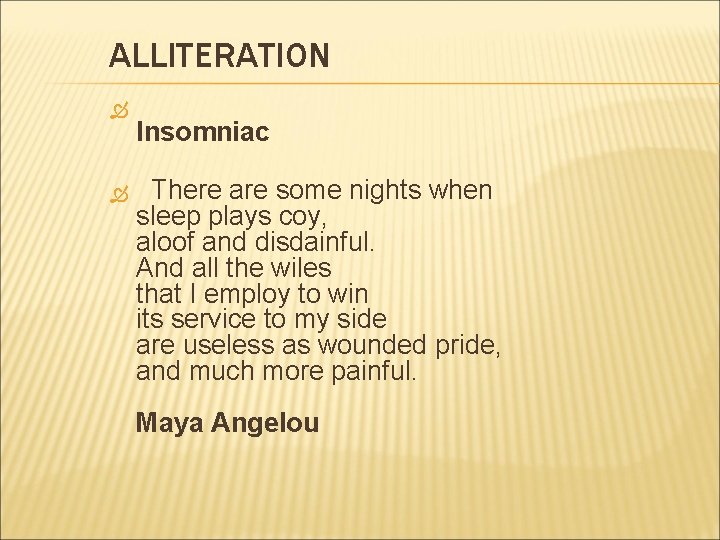 ALLITERATION Insomniac There are some nights when sleep plays coy, aloof and disdainful. And
