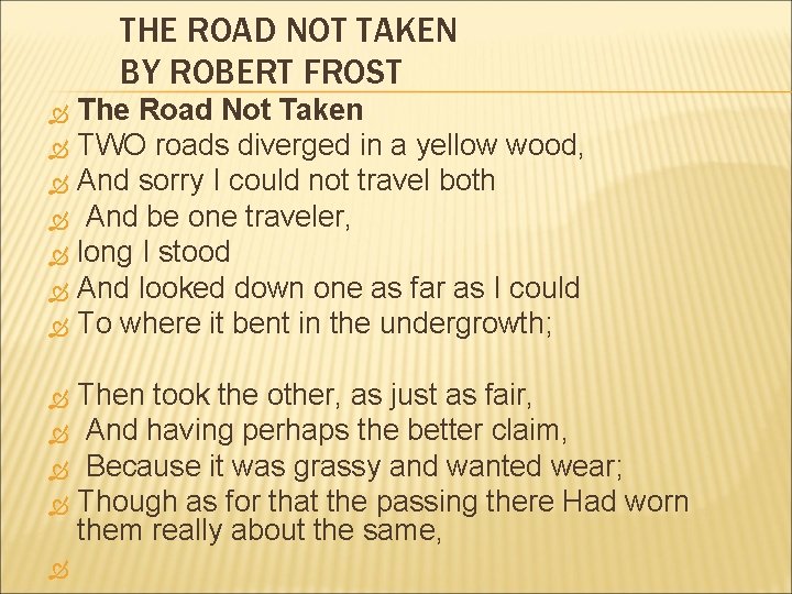THE ROAD NOT TAKEN BY ROBERT FROST The Road Not Taken TWO roads diverged