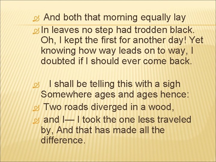 And both that morning equally lay In leaves no step had trodden black. Oh,
