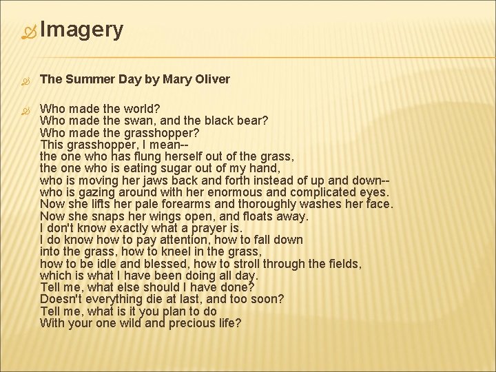  Imagery The Summer Day by Mary Oliver Who made the world? Who made