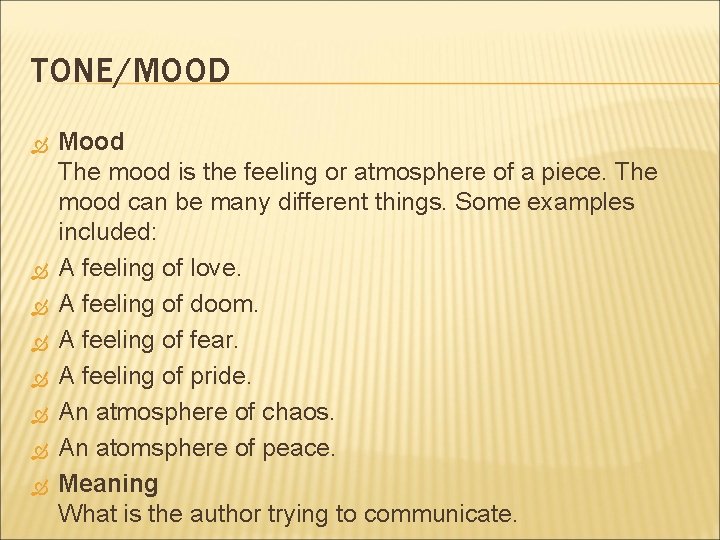 TONE/MOOD Mood The mood is the feeling or atmosphere of a piece. The mood