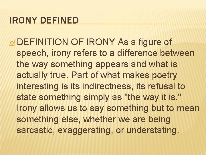 IRONY DEFINED DEFINITION OF IRONY As a figure of speech, irony refers to a