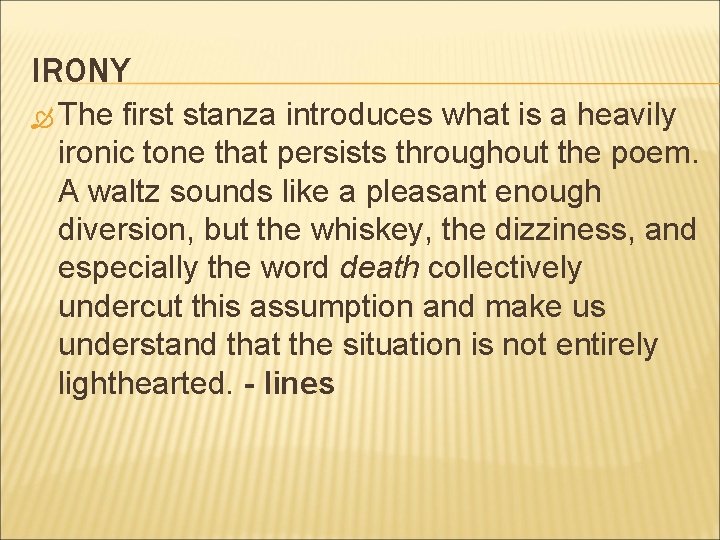 IRONY The first stanza introduces what is a heavily ironic tone that persists throughout