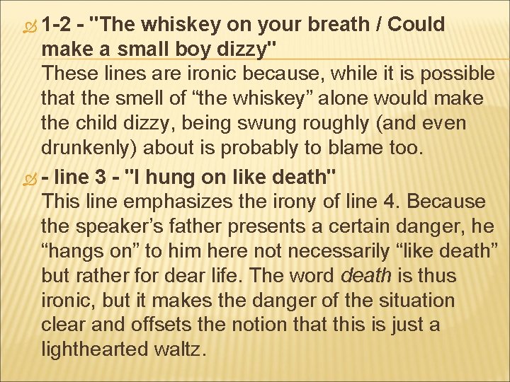  1 -2 - "The whiskey on your breath / Could make a small