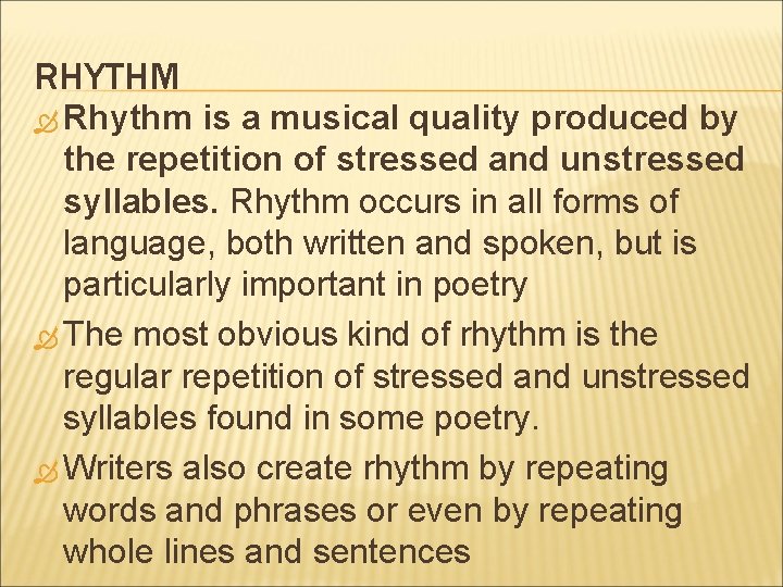 RHYTHM Rhythm is a musical quality produced by the repetition of stressed and unstressed