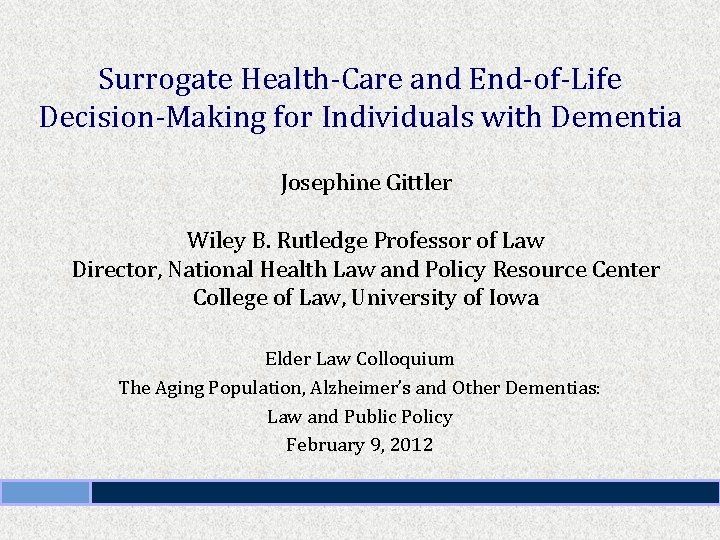 Surrogate Health-Care and End-of-Life Decision-Making for Individuals with Dementia Josephine Gittler Wiley B. Rutledge