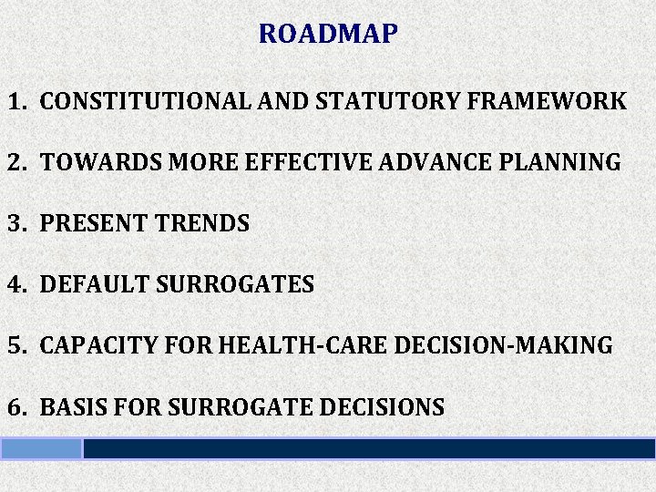 ROADMAP 1. CONSTITUTIONAL AND STATUTORY FRAMEWORK 2. TOWARDS MORE EFFECTIVE ADVANCE PLANNING 3. PRESENT